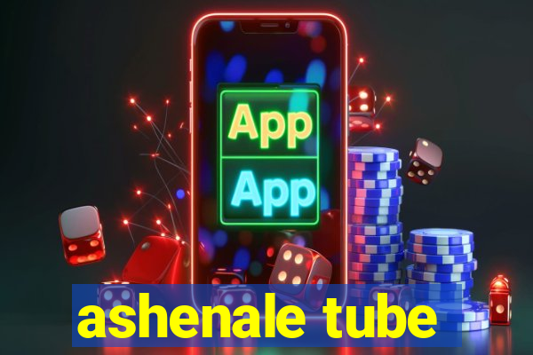 ashenale tube